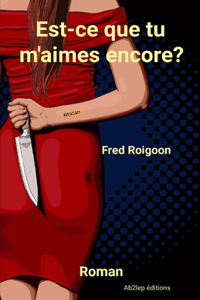 Est-ce que tu m'aimes encore?