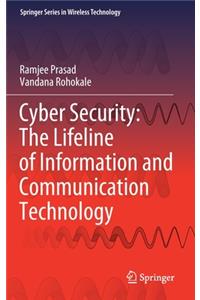 Cyber Security: The Lifeline of Information and Communication Technology