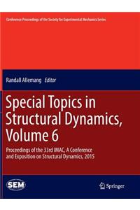 Special Topics in Structural Dynamics, Volume 6: Proceedings of the 33rd Imac, a Conference and Exposition on Structural Dynamics, 2015