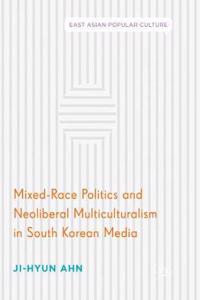 Mixed-Race Politics and Neoliberal Multiculturalism in South Korean Media