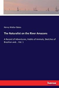 Naturalist on the River Amazons