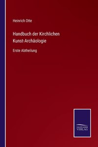 Handbuch der Kirchlichen Kunst-Archäologie