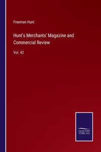 Hunt's Merchants' Magazine and Commercial Review