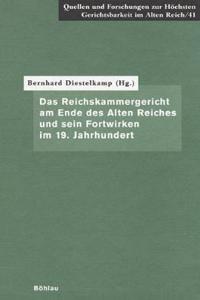 Das Reichskammergericht Am Ende Des Alten Reiches Und Sein Fortwirken Im 19. Jahrhundert