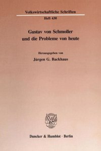 Gustav Von Schmoller Und Die Probleme Von Heute