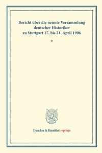 Bericht Uber Die Neunte Versammlung Deutscher Historiker: Zu Stuttgart 17. Bis 21. April 196