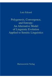 Polygenesis, Convergence, and Entropy: An Alternative Model of Linguistic Evolution
