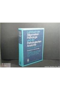 Lehrbuch Der Allgemeinen Pathologie Und Der Pathologischen Anatomie