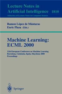 Machine Learning: Ecml 2000: 11th European Conference on Machine Learning Barcelona, Catalonia, Spain May, 31 - June 2, 2000 Proceedings