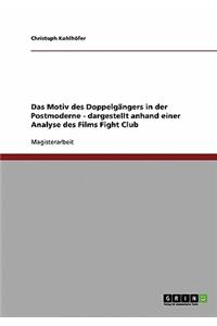 Das Motiv Des Doppelgängers in Der Postmoderne. Eine Analyse David Finchers Films Fight Club