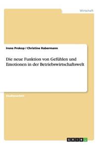 neue Funktion von Gefühlen und Emotionen in der Betriebswirtschaftswelt