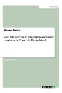 Zum Bild der Frau in Integrationskursen für muslimische Frauen in Deutschland