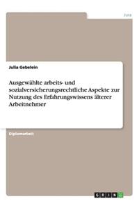 Ausgewählte arbeits- und sozialversicherungsrechtliche Aspekte zur Nutzung des Erfahrungswissens älterer Arbeitnehmer