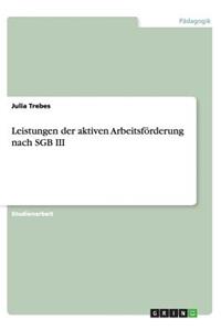 Leistungen der aktiven Arbeitsförderung nach SGB III