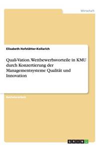 Quali-Vation. Wettbewerbsvorteile in KMU durch Konzertierung der Managementsysteme Qualität und Innovation