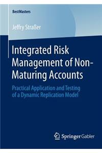 Integrated Risk Management of Non-Maturing Accounts