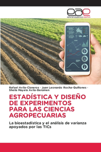 Estadística Y Diseño de Experimentos Para Las Ciencias Agropecuarias