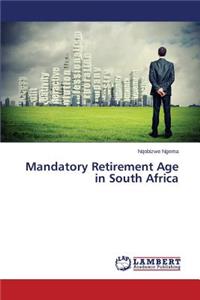 Mandatory Retirement Age in South Africa