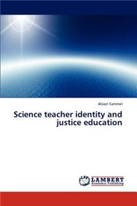 Science teacher identity and justice education