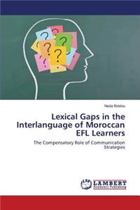 Lexical Gaps in the Interlanguage of Moroccan EFL Learners
