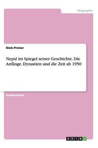 Nepal im Spiegel seiner Geschichte.Die Anfänge, Dynastien und die Zeit ab 1950