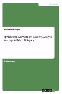 Sprachliche Kürzung im Gedicht. Analyse an ausgewählten Beispielen