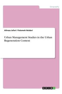 Urban Management Studies in the Urban Regeneration Context