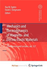 Mechanics and Electrodynamics of Magneto- And Electro-Elastic Materials