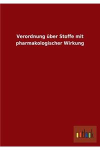 Verordnung über Stoffe mit pharmakologischer Wirkung