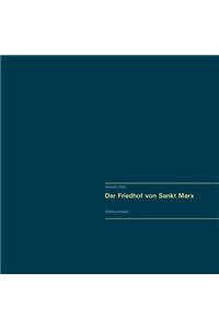 Der Friedhof von Sankt Marx. Vollständiger Reprint in Originalgröße.