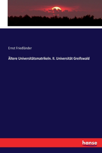 Ältere Universitätsmatrikeln. II. Universität Greifswald