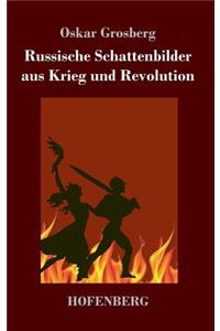 Russische Schattenbilder aus Krieg und Revolution