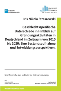 Geschlechtsspezifische Unterschiede in Hinblick auf Gründungsaktivitäten in Deutschland im Zeitraum von 2010 bis 2020