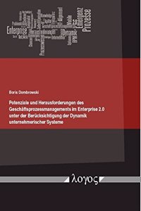 Potenziale Und Herausforderungen Des Geschaftsprozessmanagements Im Enterprise 2.0 Unter Der Berucksichtigung Der Dynamik Unternehmerischer Systeme
