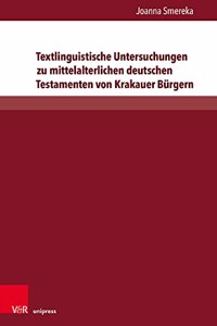 Textlinguistische Untersuchungen Zu Mittelalterlichen Deutschen Testamenten Von Krakauer Burgern