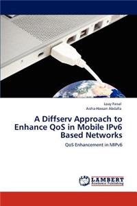 Diffserv Approach to Enhance QoS in Mobile IPv6 Based Networks