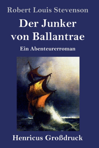 Der Junker von Ballantrae (Großdruck)