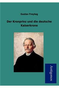 Der Kronprinz Und Die Deutsche Kaiserkrone