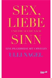 Sex, Liebe Und Die Suche Nach Sinn