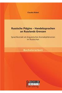 Russische Pidgins - Handelssprachen an Russlands Grenzen