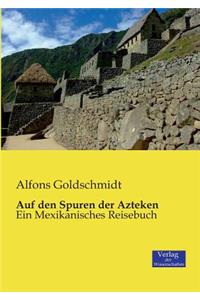 Auf den Spuren der Azteken