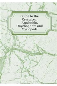 Guide to the Crustacea, Arachnida, Onychophora and Myriopoda