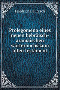 Prolegomena eines neuen hebräisch-aramäischen wörterbuchs zum alten testament