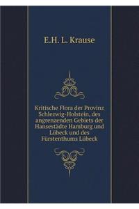 Kritische Flora der Provinz Schlezwig-Holstein, des angrenzenden Gebiets der Hansestädte Hamburg und Lübeck und des Fürstenthums Lübeck