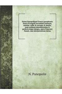 Nonni Panopolitani Graeca paraphrasis Sancti Evangelii secundum Joannem, antehac valde & corrupta & mutila, nunc primum emendatissima & perfecta atque integra, opera Francisci Nansii, cum interpretatione latina