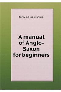A manual of Anglo-Saxon for beginners