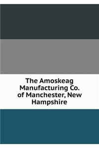 The Amoskeag Manufacturing Co. of Manchester, New Hampshire