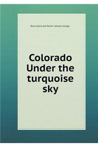 Colorado Under the turquoise sky