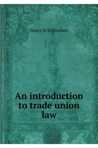 An introduction to trade union law