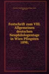 Festschrift zum VIII. Allgemeinen deutschen Neuphilologentage in Wien Pfingsten 1898